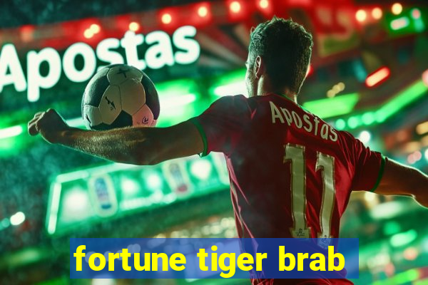 fortune tiger brab